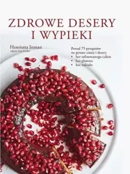 Zdrowe desery i wypieki - Henrietta Inman