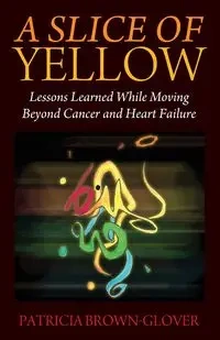 A Slice of Yellow - Patricia Brown-Glover