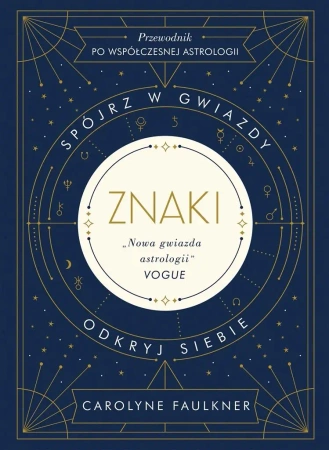 Znaki. Spójrz w gwiazdy, odkryj siebie - Carolyne Faulkner