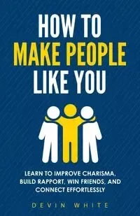 How to Make People Like You - Devin White
