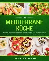 Die mediterrane Küche - Bianchi Jacopo