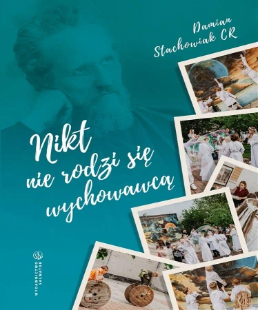 Nikt nie rodzi się wychowawcą - Damian Stachowiak