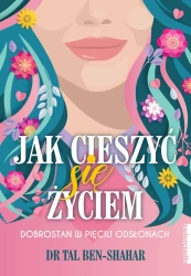 eBook Jak cieszyć się życiem. Dobrostan w pięciu odsłonach - Tal Ben-Shahar epub mobi