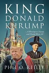 King Donald Khrump - Phil Reilly O