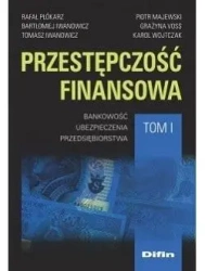 Przestępczość finansowa T.1 Bankowość.. - praca zbiorowa