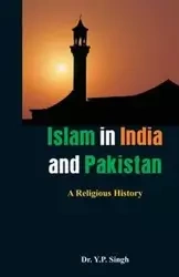 Islam in India and Pakistan - Singh Dr.Y. P.
