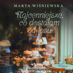audiobook Najcenniejsze, co dostałam od losu - Marta Wiśniewska