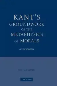 Kant's Groundwork of the Metaphysics of Morals - Timmermann Jens