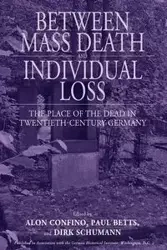 Between Mass Death and Individual Loss - Confino Alon