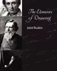 The Elements of Drawing - John Ruskin - John Ruskin Ruskin