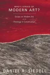 Who's Afraid of Modern Art? - Daniel A. Siedell