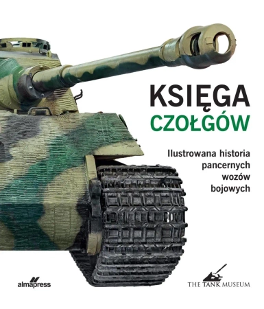 Księga czołgów. Ilustrowana historia pancernych wozów bojowych - David Willey