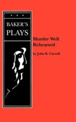 Murder Well Rehearsed - Carroll John R