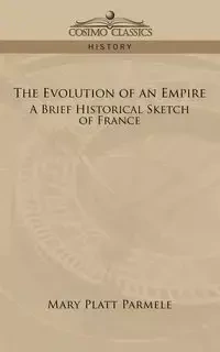 The Evolution of an Empire - Mary Parmele Platt