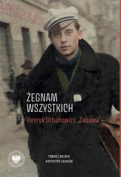 Żegnam wszystkich. Henryk Urbanowicz Zabawa - Tomasz Balbus, Krzysztof Łagojda