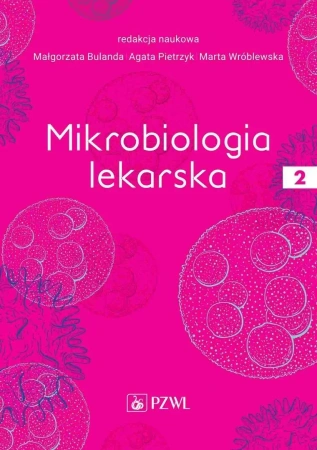 Mikrobiologia lekarska T.2 - Małgorzata Bulanda, Agata Pietrzyk, Marta Wróblew