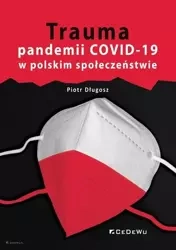 Trauma pandemii COVID-19 w polskim społeczeństwie - Piotr Długosz