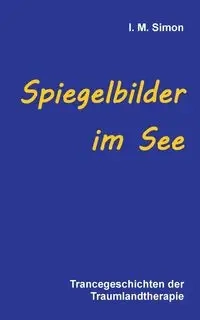 Spiegelbilder im See - Simon Michael Ingo