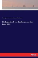 Ein Skizzenbuch von Beethoven aus dem Jahre 1803 - Nottebohm Gustav