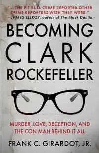 BECOMING CLARK ROCKEFELLER - Frank C. Girardot
