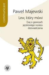 Lew, który mówi. Esej o granicach językowego.. - Paweł Majewski