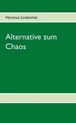 Alternative zum Chaos - Lindenthal Hartmut