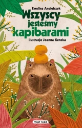 Wszyscy jesteśmy kapibarami - Ewelina Angielczyk, Joanna Kencka