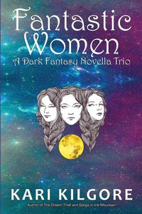 Fantastic Women - Kari Kilgore