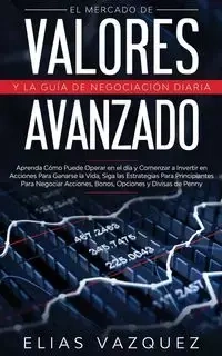El Mercado de Valores Avanzado y la Guía de Negociación Diaria - Elias Vazquez