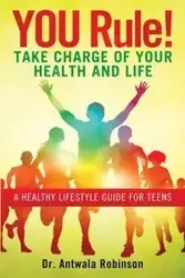 You Rule! Take Charge of Your Health and Life - Robinson Dnp Fnp-Bc Aprn