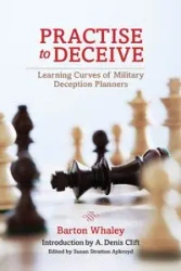 Practise to Deceive - Barton Whaley Estate of