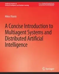 A Concise Introduction to Multiagent Systems and Distributed Artificial Intelligence - Vlassis Nikos