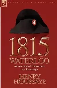 1815, Waterloo - Henry Houssaye
