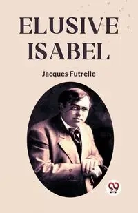Elusive Isabel - Jacques Futrelle