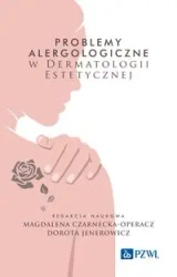 Problemy alergologiczne w dermatologii estetycznej - Magdalena Czarnecka-Operacz, Dorota Jenerowicz