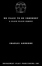 No Place To Be Somebody - Charles Gordone