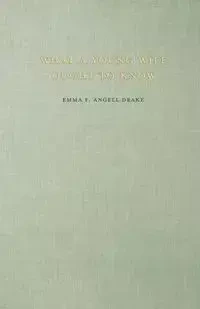 What a Young Wife Ought to Know - Emma F. Drake Angell