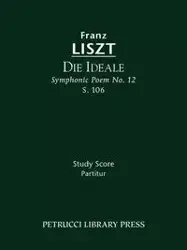 Die Ideale, S.106 - Liszt Franz