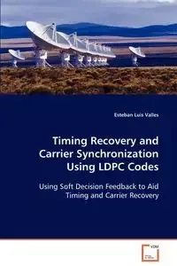 Timing Recovery and Carrier Synchronization Using LDPC Codes - Esteban Luis Valles