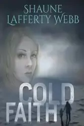 Cold Faith - Webb Shaune Lafferty