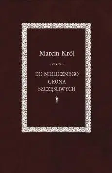 Do nielicznego grona szczęśliwych - Marcin Król