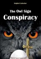 The Owl Sign Conspiracy - Lattacher Siegbert