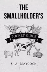 The Smallholder's Pocket Guide - Maycock S. A.