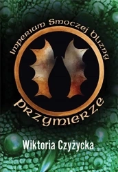 Imperium smoczej blizny T.2 Przymierze - Wiktoria Czyżycka
