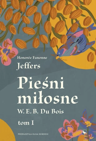 Pieśni miłosne W. E. B. Du Bois T.1 - Honore Fanonne Jeffers