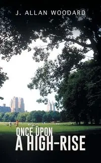Once Upon a High-Rise - Allan Woodard J.