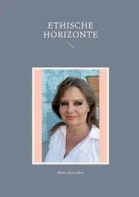Ethische Horizonte - Reinecker Beate
