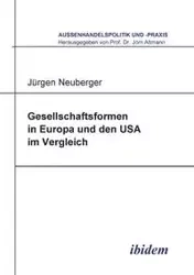 Gesellschaftsformen in Europa und den USA im Vergleich. - Neuberger Jürgen