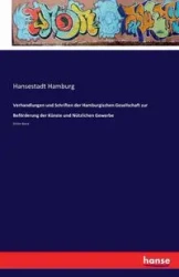 Verhandlungen und Schriften der Hamburgischen Gesellschaft zur Beförderung der Künste und Nützlichen Gewerbe - Hamburg Hansestadt
