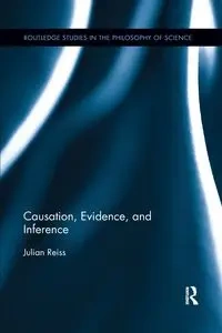 Causation, Evidence, and Inference - Julian Reiss